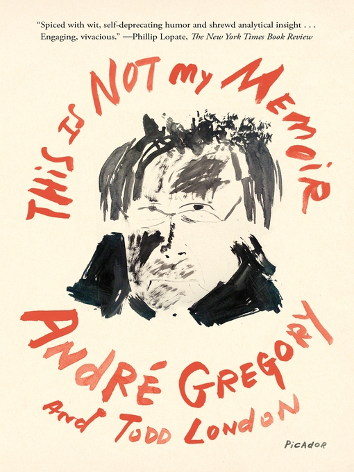 Title details for This Is Not My Memoir by André Gregory - Available